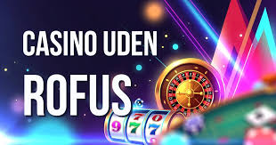 Casino Uden ROFUS Sider Din Guide til Spil uden Begrænsninger